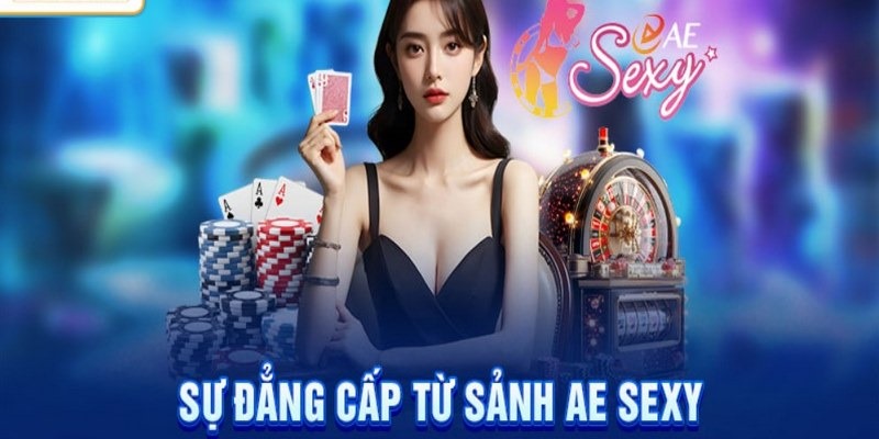 Các ưu điểm tuyệt vời của sảnh cược AE Sexy thuộc VN88