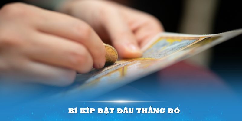 Bí kíp đặt đâu thắng đó