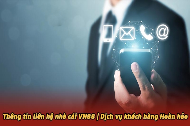 Liên hệ VN88 để giải đáp và khắc phục mọi vấn đề