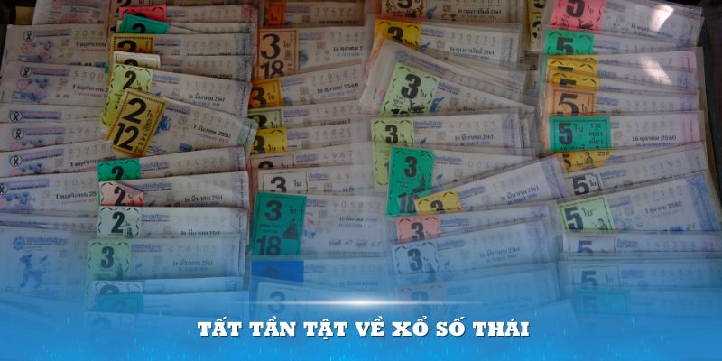 Tất tần tật về xổ số Thái