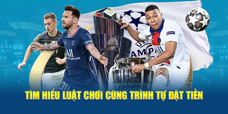 Tìm hiểu luật chơi cùng trình tự đặt tiền